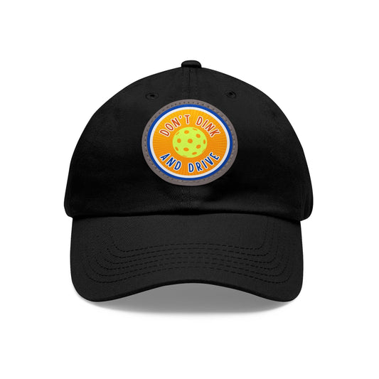 "Don't Dink & Drive" Pickleball Dad Hat with Round Leather Patch